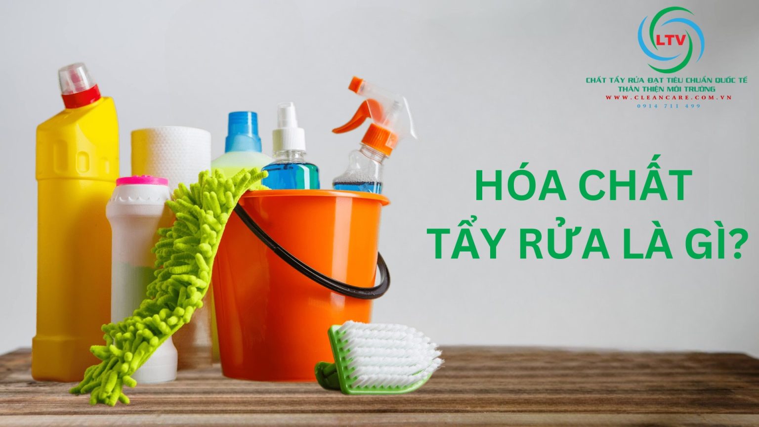 HÓA CHẤT TẨY RỬA LÀ GÌ? PHÂN LOẠI VÀ CƠ CHẾ HOẠT ĐỘNG